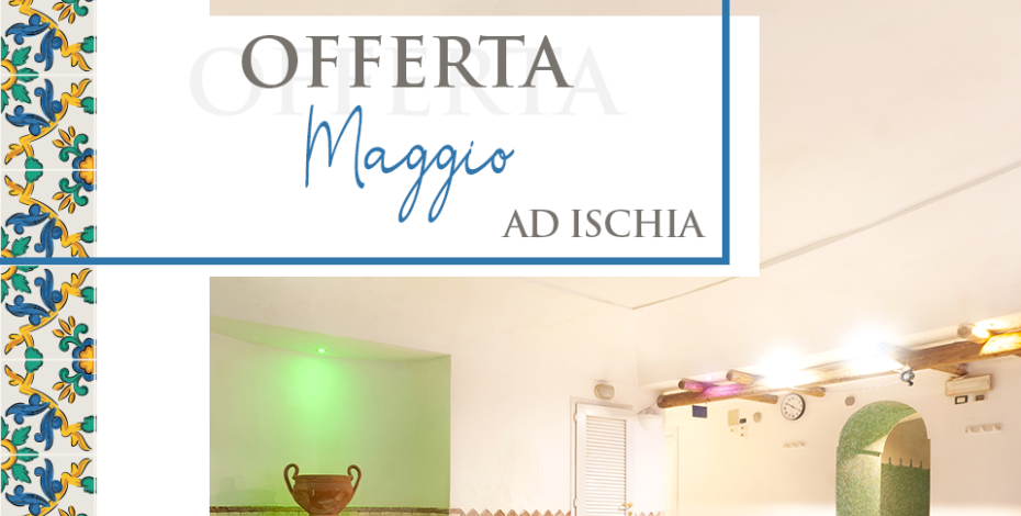 Offerta di maggio alle terme di Ischia.